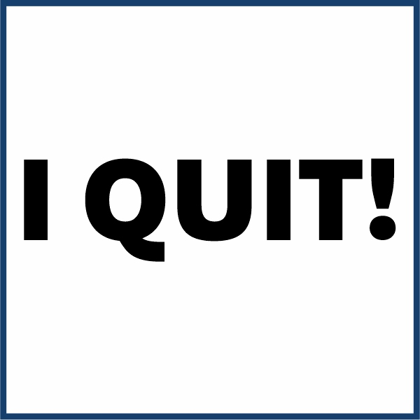 Text "I QUIT!"